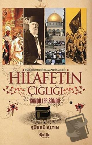 Hz. Muhammed'den (SAV) Abdülmecid'e Hilafetin Çığlığı - Şükrü Altın - 