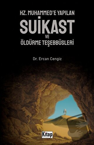 Hz. Muhammed'e Yapılan Suikast ve Öldürme Teşebbüsleri - Ercan Cengiz 