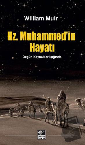 Hz. Muhammed'in Hayatı - William Muir - Kaynak Yayınları - Fiyatı - Yo