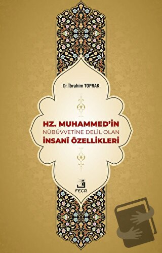 Hz. Muhammed'in Nübüvvetine Delil Olan İnsani Özellikleri - İbrahim To