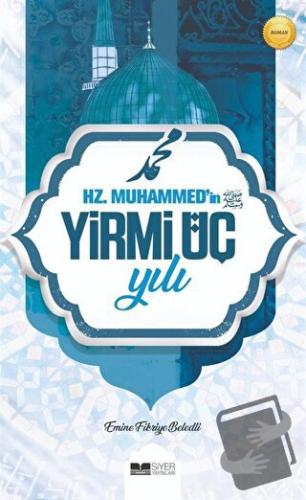 Hz. Muhammed'in Yirmi Üç Yılı - Emine Fikriye Beledli - Siyer Yayınlar