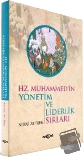 Hz. Muhammed'in Yönetim ve Liderlik Sırları - Nihat Aytürk - Akçağ Yay