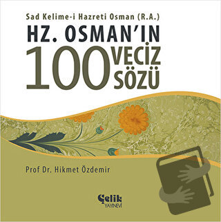 Hz. Osman'ın 100 Veciz Sözü - Hikmet Özdemir - Çelik Yayınevi - Fiyatı