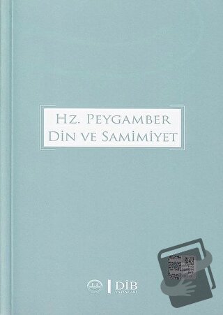 Hz. Peygamber Din ve Samimiyet - Mustafa Yeşilyurt - Diyanet İşleri Ba