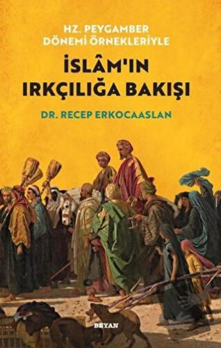 Hz. Peygamber Dönemi Örnekleriyle İslam'ın Irkçılığa Bakışı - Recep Er