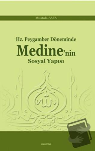 Hz. Peygamber Döneminde Medine'nin Sosyal Yapısı - Mustafa Safa - Araş