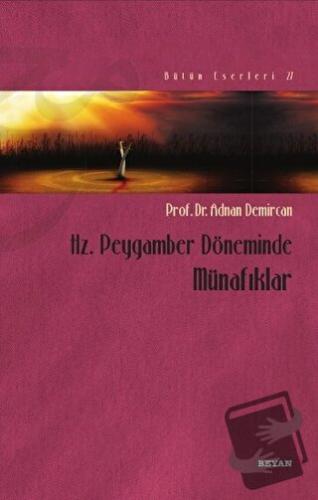 Hz. Peygamber Döneminde Münafıklar - Adnan Demircan - Beyan Yayınları 