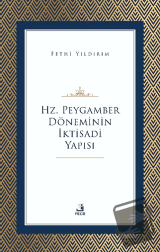 Hz. Peygamber Döneminin İktisadi Yapısı - Ahmet Fehmi Yıldırım - Fecr 