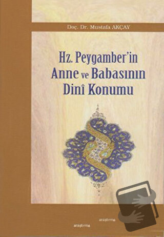 Hz. Peygamber’in Anne ve Babasının Dini Konumu - Mustafa Akçay - Araşt