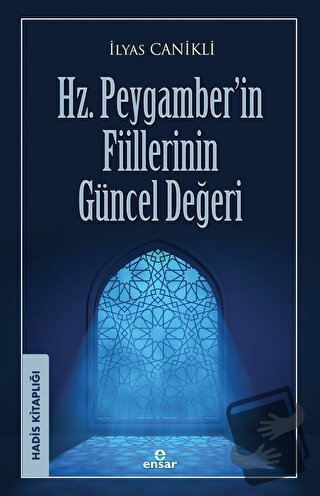 Hz. Peygamber’in Fiillerinin Güncel Değeri - İlyas Canikli - Ensar Neş