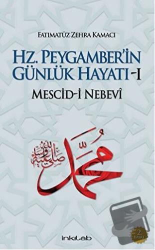 Hz. Peygamber’in Günlük Hayatı 1 (Ciltli) - Fatımatüz Zehra Kamacı - İ