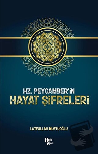 Hz. Peygamber’in Hayat Şifreleri - Lütfullah Müftüoğlu - Halk Kitabevi