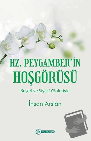 Hz. Peygamber’in Hoşgörüsü - İhsan Arslan - Okur Akademi - Fiyatı - Yo