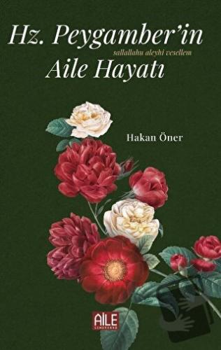 Hz. Peygamber’in (S.A.V) Aile Hayatı - Hakan Öner - Semerkand Aile Yay