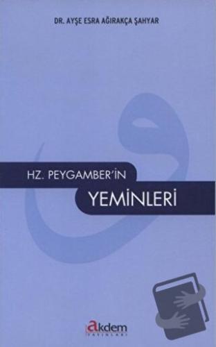 Hz. Peygamber’in Yeminleri - Ayşe Esra Ağırakça Şahyar - Akdem Yayınla