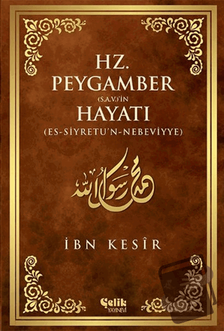 Hz. Peygamber (S.A.V.)'in Hayatı - İbn Kesir - Çelik Yayınevi - Fiyatı