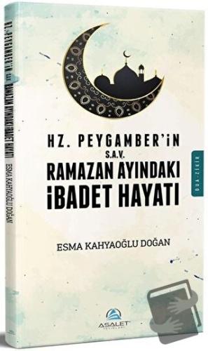 Hz. Peygamber (s.a.v)'in Ramazan Ayındaki İbadet Hayatı - Esma Kahyaoğ