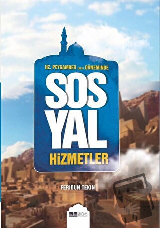 Hz.Peygamber (Sas) Döneminde Sosyal Hizmetler - Feridun Tekin - Siyer 