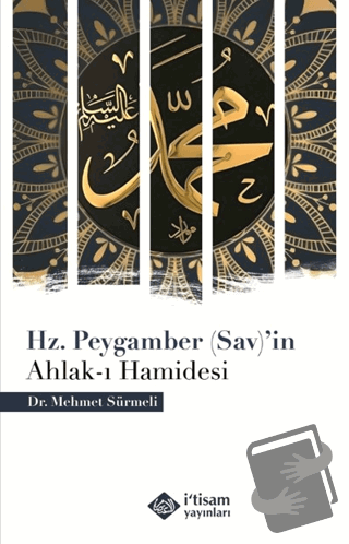 Hz. Peygamber (Sav)'in Ahlak-ı Hamidesi - Mehmet Sürmeli - İtisam Yayı