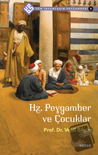 Hz. Peygamber ve Çocuklar - Tüm İnsanların Peygamberi 1 - Vejdi Bilgin