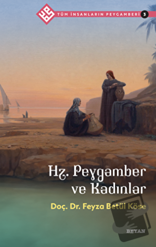 Hz. Peygamber ve Kadınlar - Tüm İnsanların Peygamberi 3 - Feyza Betül 