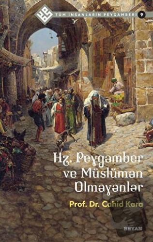 Hz. Peygamber ve Müslüman Olmayanlar - Tüm İnsanların Peygamberi 9 - C