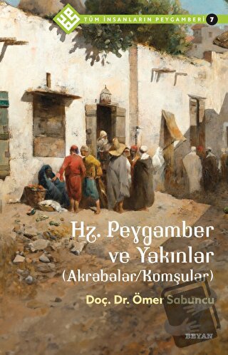 Hz. Peygamber ve Yakınlar (Akrabalar/Komşular) - Tüm İnsanların Peygam