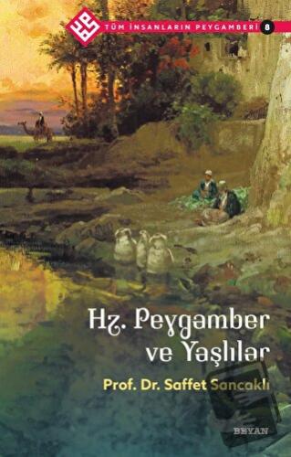 Hz. Peygamber ve Yaşlılar - Tüm İnsanların Peygamberi 8 - Saffet Sanca