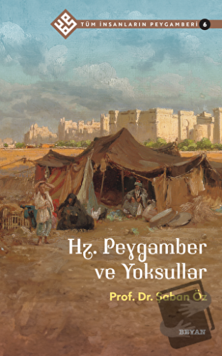 Hz. Peygamber ve Yoksullar - Tüm İnsanların Peygamberi 6 - Şaban Öz - 