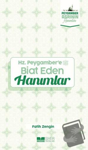 Hz. Peygamber'e Biat Eden Hanımlar - Fatih Zengin - Siyer Yayınları - 