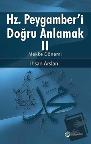 Hz. Peygamberi Doğru Anlamak - 2 - İhsan Arslan - Okur Akademi - Fiyat