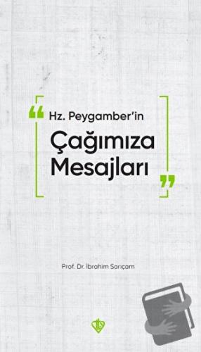 Hz. Peygamberin Çağımıza Mesajları - İbrahim Sarıçam - Türkiye Diyanet