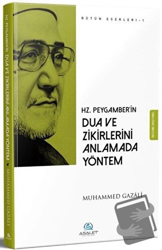 Hz. Peygamber'in Dua ve Zikirlerini Anlamada Yöntem - Muhammed Gazali 