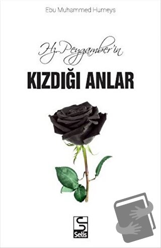 Hz. Peygamber'in Kızdığı Anlar - Ebu Muhammed Humeys - Selis Kitaplar 