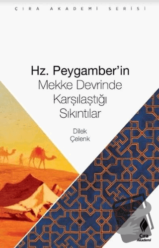 Hz. Peygamberin Mekke Devrinde Karşılaştığı Sıkıntılar - Dilek Çelenk 