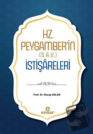 Hz. Peygamber'in (S.A.V.) İstişareleri - Recep Aslan - Ensar Neşriyat 