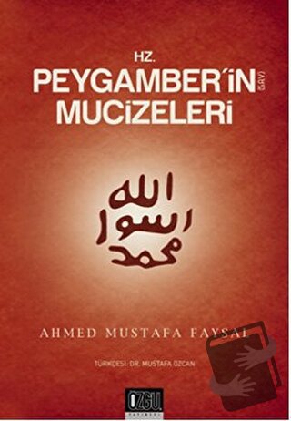 Hz. Peygamber'in (s.a.v.) Mucizeleri - Ahmed Mustafa Faysal - Özgü Yay