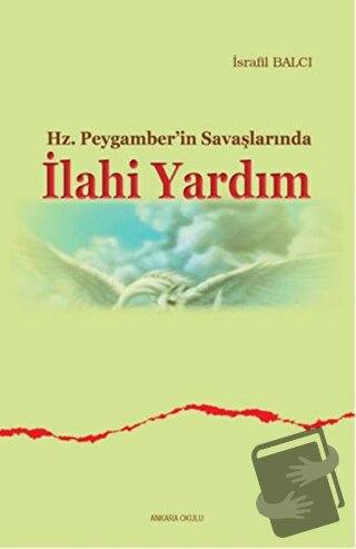 Hz. Peygamberin Savaşlarında İlahi Yardım - İsrafil Balcı - Ankara Oku