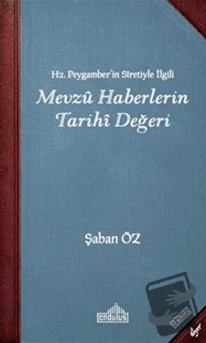 Hz. Peygamber'in Sıretiyle İlgili Mevzu Haberlerin Tarihi Değeri - Şab