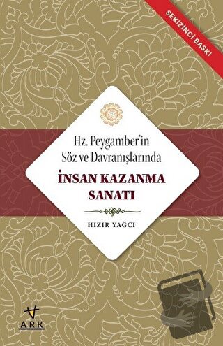 Hz. Peygamberin Söz ve Davranışlarında İnsan Kazanma Sanatı - Hızır Ya