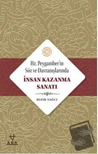 Hz. Peygamberin Söz ve Davranışlarında İnsan Kazanma Sanatı - Hızır Ya