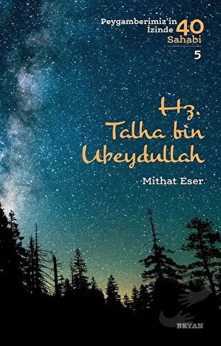 Hz. Talha bin Ubeydullah - Peygamberimiz'in İzinde 40 Sahabi/5 - Mitha