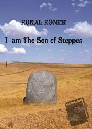 I am The Son of Steppes - Kural Kömek - Astana Yayınları - Fiyatı - Yo