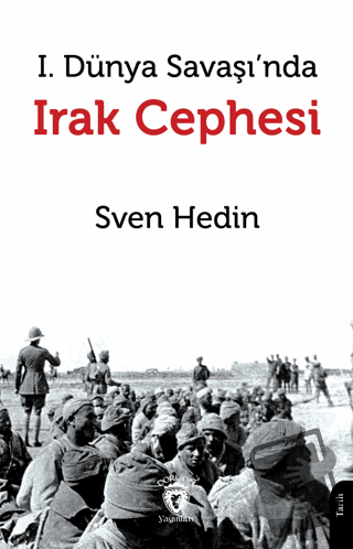 I. Dünya Savaşı’nda Irak Cephesi - Sven Hedin - Dorlion Yayınları - Fi