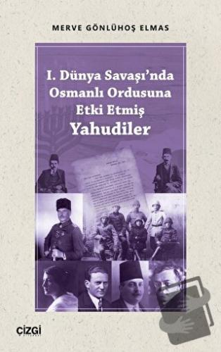 I. Dünya Savaşı'nda Osmanlı Ordusuna Etki Etmiş Yahudiler - Merve Gönl