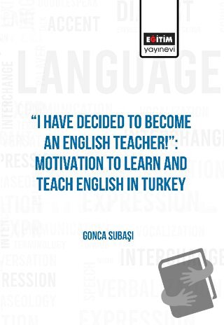 I Have Decided to Become an English Teacher: Motivation to Learn and T