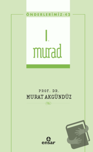 I. Murad (Önderlerimiz-42) - Murat Akgündüz - Ensar Neşriyat - Fiyatı 