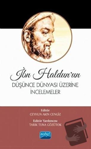 İbn Haldun’un Düşünce Dünyası Üzerine İncelemeler - Ceyhun Akın Cengiz