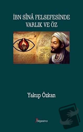 İbn Sina Felsefesinde Varlık ve Öz - Yakup Özkan - Bilgesina Yayınları