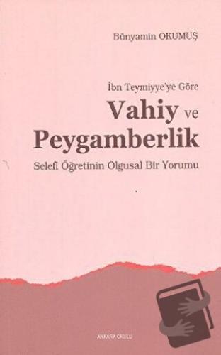 İbn Teymiyye’ye Göre Vahiy ve Peygamberlik - Bünyamin Okumuş - Ankara 